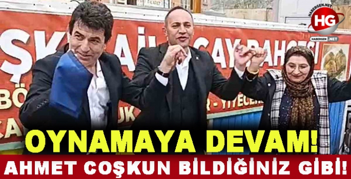 AHMET COŞKUN BİLDİĞİNİZ GİBİ!