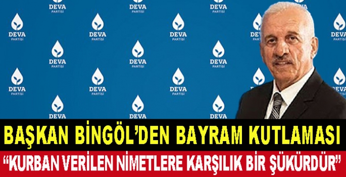 BAŞKAN BİNGÖL'DEN BAYRAM KUTLAMASI