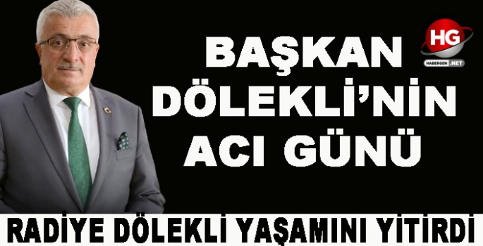 BAŞKAN DÖLEKLİ'NİN ACI GÜNÜ