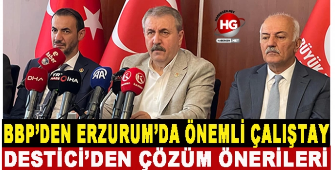 BBP'DEN ERZURUM'DA ÖNEMLİ ÇALIŞTAY