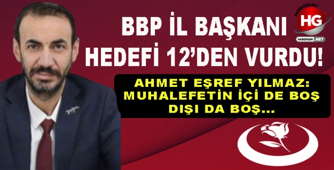 BBP İL BAŞKANI HEDEFİ 12'DEN VURDU!
