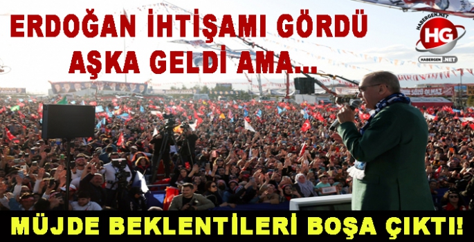 BEKLENEN MİTİNG'DE MÜJDE ÇIKMADI!