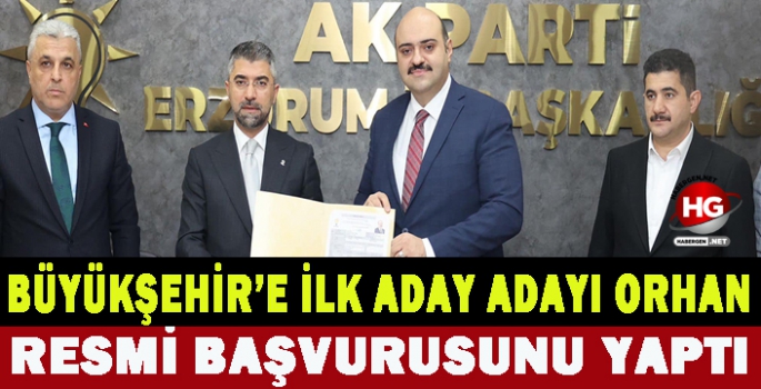 BÜYÜKŞEHİR'E İLK ADAY ORHAN