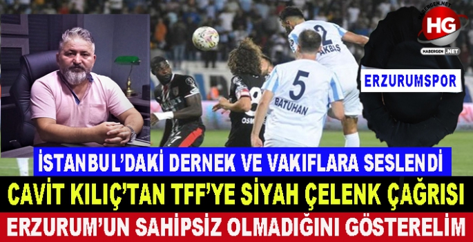 CAVİT KILIÇ'TAN TFF'YE SİYAH ÇELENK BIRAKMA ÇAĞRISI