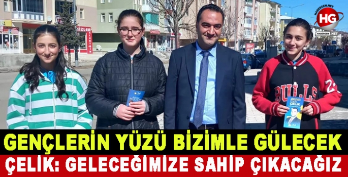 ÇELİK: GENÇLERİN UMUDU BİZ OLACAĞIZ