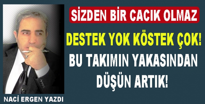 DESTEK YOK KÖSTEK ÇOK!