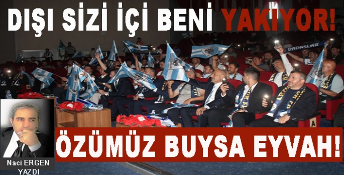 DIŞI SİZİ İÇİ BENİ YAKIYOR!