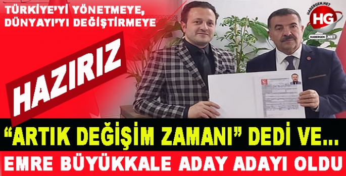 EMRE BÜYÜKKALE MİLLETVEKİLİ ADAY ADAYI OLDU