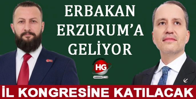 ERBAKAN ERZURUM'A GELİYOR