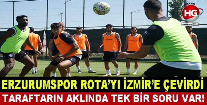 Erzurumspor rota'yı İzmir'e çevirdi