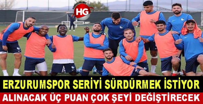 ERZURUMSPOR SERİYİ SÜRDÜRMEK İSTİYOR