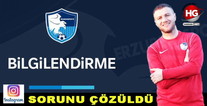 ERZURUMSPOR'UN İNSTAGRAM HESABINDAKİ SORUN ÇÖZÜLDÜ