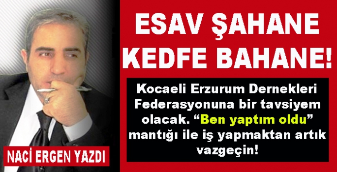 ESAV ŞAHANE KEDFE BAHANE!