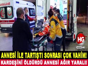 ANNESİ İLE TARTIŞTI SONRASI ÇOK VAHİM!