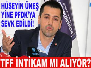 BAŞKAN HÜSEYİN ÜNEŞ YİNE PFDK'YA SEVK EDİLDİ!