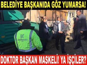 BELEDİYE BAŞKANI DA GÖZ YUMARSA!