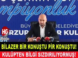 BİLAZER BİR KONUŞTU PİR KONUŞTU!