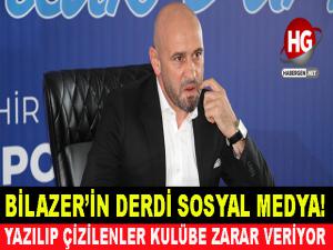 BİLAZERİN DERDİ SOSYAL MEDYA!