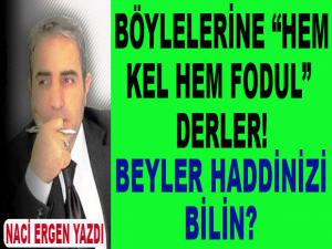 BÖYLELERİNE HEM KEL HEM FODUL DERLER!