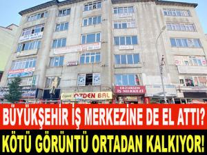 BÜYÜKŞEHİR İŞ MERKEZİNE DE EL ATTI?