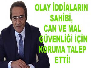 CAN VE MAL GÜVENLİĞİ İÇİN KORUMA TALEP ETTİ!