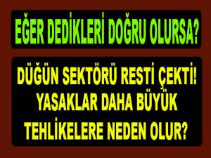 DÜĞÜN SEKTÖRÜ RESTİ ÇEKTİ?