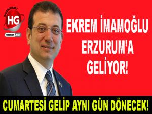 EKREM İMAMOĞLU ERZURUM'A GELİYOR! 