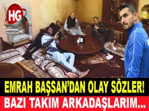 EMRAH BAŞSAN'DAN OLAY SÖZLER!