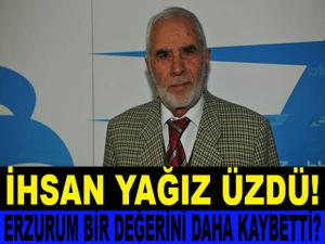 ERZURUM BİR DEĞERİNİ DAHA KAYBETTİ!