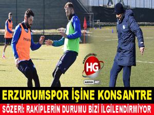 ERZURUMSPOR İŞİNE KONSANTRE