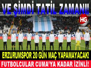 ERZURUMSPOR TATİLE ÇIKTI!