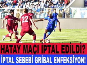 HATAYSPOR MAÇI İPTAL EDİLDİ?