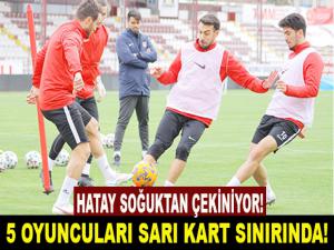 HATAYSPOR SOĞUKTAN ÇEKİNİYOR!