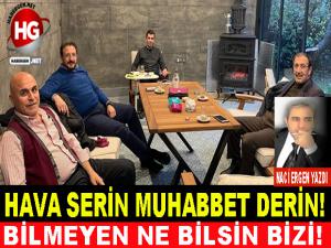 HAVA SERİN MUHABBET DERİN!