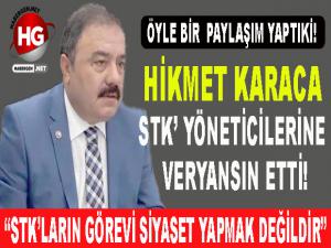 HİKMET KARACA STK'LARA VERYANSIN ETTİ!