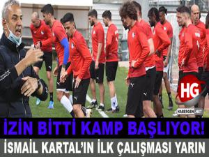 İSMAİL KARTAL İLK ÇALIŞMAYI YARIN YAPACAK!