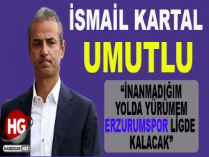 İSMAİL KARTAL UMUTLU!