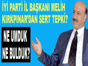 İYİ PARTİLİ KIRKPINAR'DAN SERT TEPKİ?