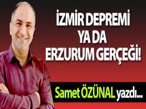 İZMİR DEPREMİ YA DA  ERZURUM GERÇEĞİ!