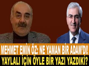 MEHMET EMİN ÖZ: NE YAMAN BİR ADAM'DI!