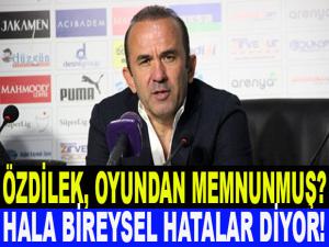 MEHMET ÖZDİLEK OYUNDAN MEMNUNMUŞ?