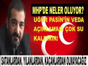 MHP'DE UĞUR PASİN DEPREMİ?