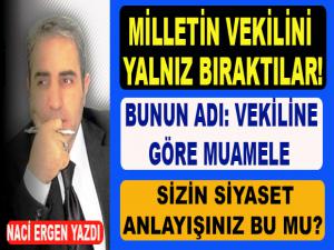 MİLLETİN VEKİLİNİ YALNIZ BIRAKTILAR!