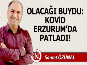 OLACAĞI BUYDU! COVİD ERZURUM'DA PATLADI?