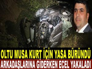 OLTU MUSA KURT İÇİN YASTA?