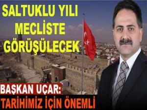 SALTUKLU YILI MECLİSTE GÖRÜŞÜLECEK