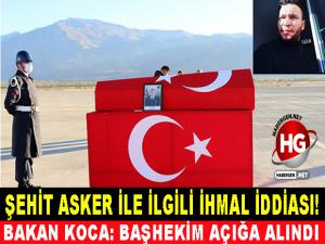 ŞEHİT ASKER İLE İLGİLİ İHMAL İDDİASI!