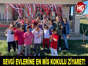 SEVGİ EVLERİNE EN MİS KOKULU ZİYARET!