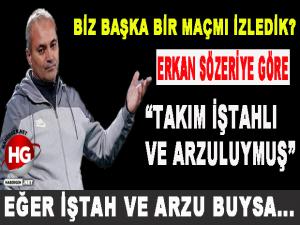 TAKIM İŞTAHLI VE ARZULUYMUŞ!