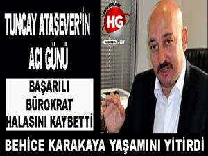 TUNCAY ATASEVER'İN ACI GÜNÜ 